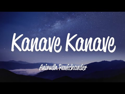 Kanave Kanave (Lyrics) - Anirudh Ravichander
