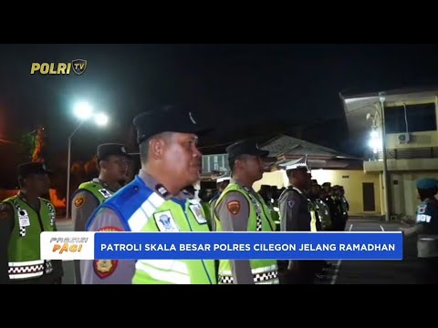 PATROLI SKALA BESAR POLRES CILEGON JELANG RAMADHAN