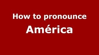 How to pronounce América