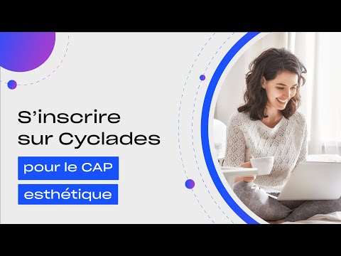 Comment s'inscrire sur Cyclades pour l'inscription académique au CAP Esthetique ?