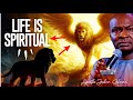 LIFE IS MORE SPIRITUAL THAT NO ONE EVER TOLD YOU APOSTLE JOSHUA SELMAN