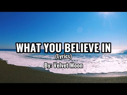 Velvet Moon ft. Cody Francis-What You Believe In (lyrics) #jlyricq