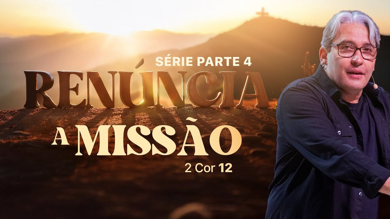 SÉRIE RENÚNCIA - PARTE 4 |  A MISSÃO - PR. MAC ANDERSON