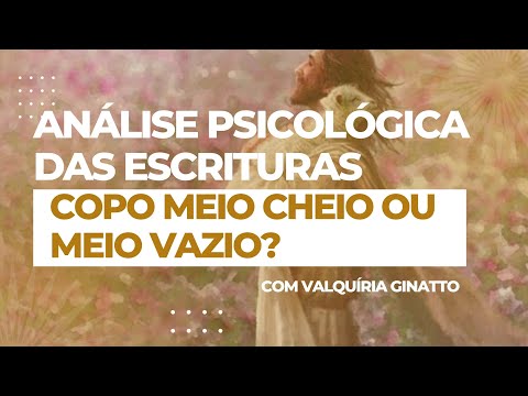 Análise psicológica das Escrituras - Copo meio cheio ou meio vazio?