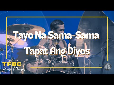 Tayo Na Sama-Sama + Tapat Ang Diyos | TFBC Praise & Worship | July 23, 2023