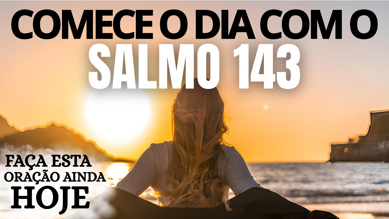 Descubra o Poder do SALMO 143 para Superar Desafios