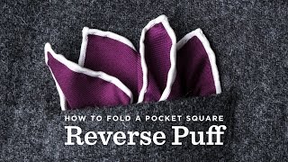 How To Fold A Pocket Square - The Reverse Puff