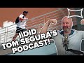 I Did Tom Segura's Podcast!