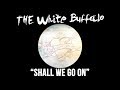 Shall We Go On - The White Buffalo (audio) 