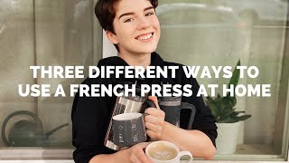 So You Have A French Press. Now What? Making Coffee, Cold Brew, and Foamed Latte Milk At Home