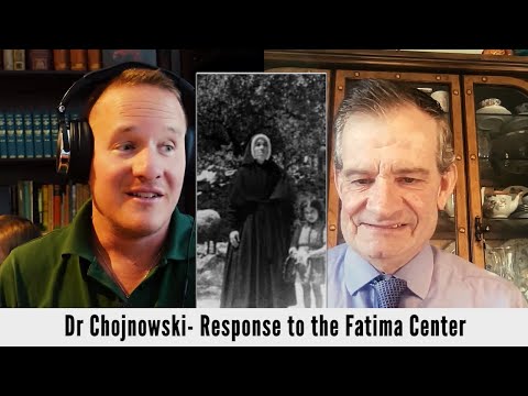 Dr.  Chojnowski - A Response to the Fatima Center