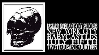 Bastard Noise & Anthony Saunders - Babycastles 2014