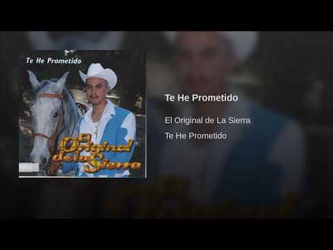 EL ORIGINAL DE LA SIERRA-- TE HE PROMETIDO.