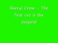Sheryl Crow First Cut is the Deepest with lyrics in ...