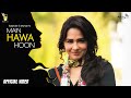 New Latest Hindi Songs Main Hawa Hoon Mandy Takhar Women Empowerment