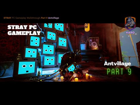 Stray GamePlay Walkthrough Part 9-Antvillage HSG