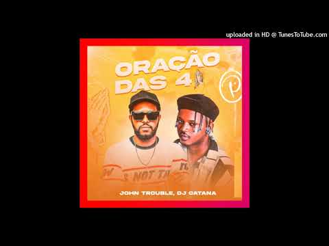 John Trouble, Dj Catana - Oração das 4 (Afro House)