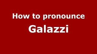 How to pronounce Galazzi