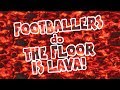 🔥FLOOR IS LAVA - FOOTBALLERS!🔥 (Feat. Ronaldo, Messi, Suarez, Muller, Zlatan and more!) Parody