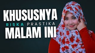 Download lagu KHUSUSNYA MALAM INI (COVER RISKA PRASTIKA) mp3