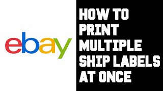 Ebay How To Print Multiple Shipping Labels At The Same Time, Print All Order Shipping Labels At Once