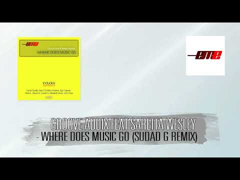 Groove Addix Feat. Saretta Wesley - Where Does Music Go (Sudad G Mix)