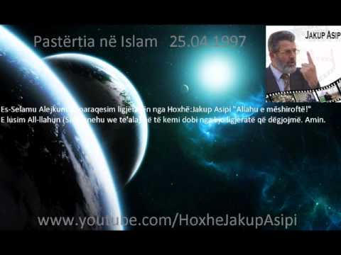 Pastertia ne Islam   25.04.1997.Hoxhë:Jakup Asipi (Allahu e mëshiroftë!)