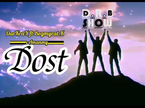 DarKraY ft Begmyrat.K & Rahym A - Dost