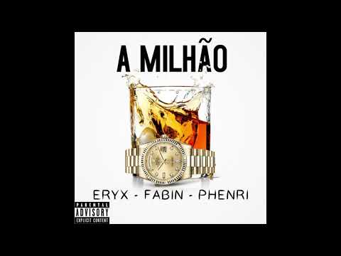 Eryx - A Milhão - feat. Fabin & Phenri