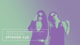 036. Language Reclamation and Honouring Your Mother Tongue w/ Carmela Sison video