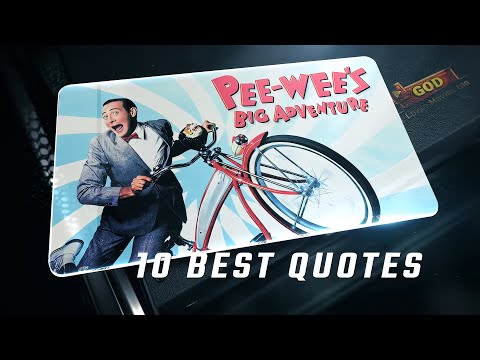 Pee wee's Big Adventure 1985 | 10 Best Quotes