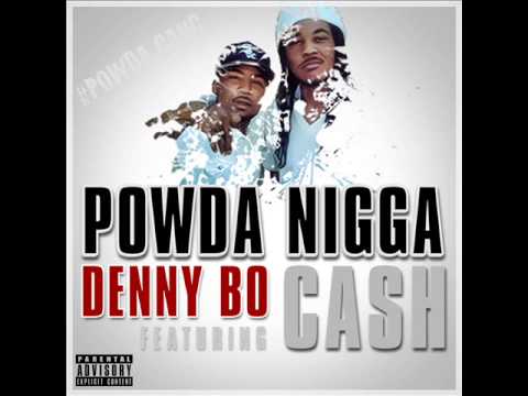 Dennybo & Cash - "Powda Nigga" 2014