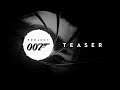 PROJECT 007 Teaser Trailer