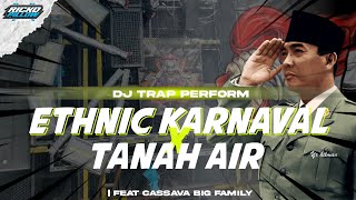 Download lagu DJ TRAP PERFORM KARNAVAL ETHNIC X TANAH AIR | FEAT CASSAVA BIG FAMILY KALISARI (Ricko Pillow Remix) mp3