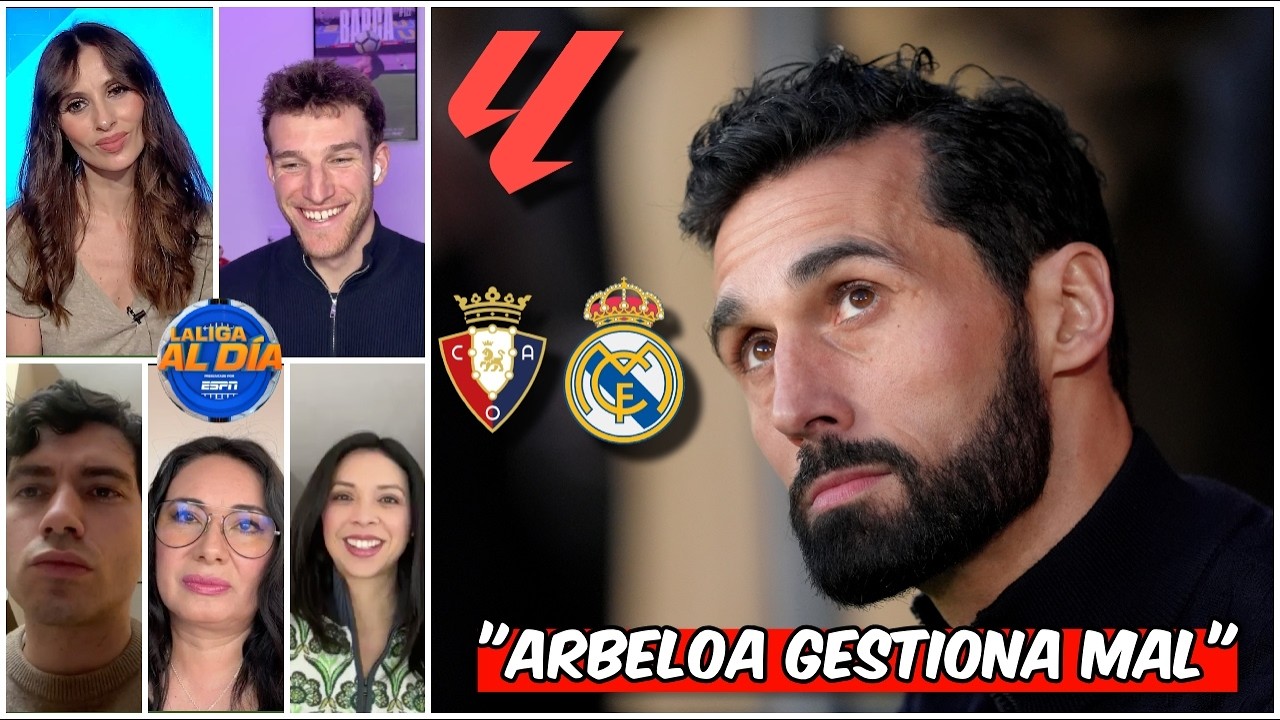 A ÁLVARO ARBELOA le QUEDA GRANDE el REAL MADRID. Se EQUIVOCÓ contra OSASUNA | La Liga Al Día