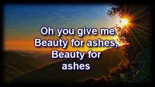 Beauty For Ashes - Chris McClarney - Worship Video with lyrics