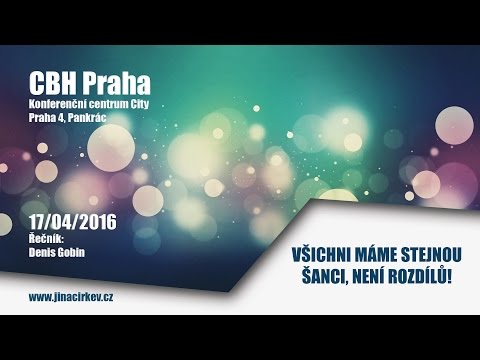 16/04/17 CBH - Všichni máme stejnou šanci není rozdílů - Denis Gobin