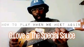 G. Love &amp; Special Sauce - When we meet again Guitar Lesson + Tutorial