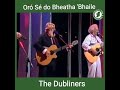 The Dubliners  : Oró Sé do Bheatha 'Bhaile
