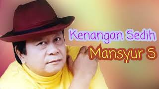 Download lagu Kenangan Sedih _ Mansyur S mp3