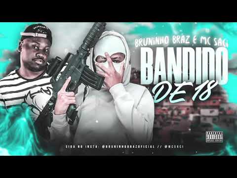 BRUNINHO BRAZ E MC SACI - BANDIDO DE 18