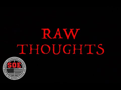 Raw Thoughts Ep.1 #soedothethings #soe #SpecialOperationsEquipment