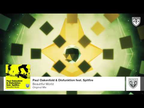 Paul Oakenfold & Disfunktion feat. Spitfire - Beautiful World (Original Mix)