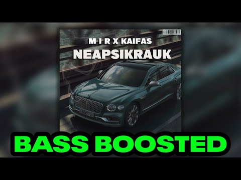 M I R x Kaifas - Neapsikrauk (BASS BOOSTED)