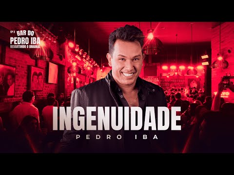 Ingenuidade - Pedro Iba