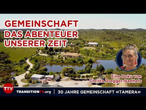 30 Jahre Tamera – Gemeinschaft ist das Abenteuer unserer Zeit