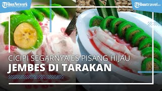 Cicipi Es Pisang Hijau Jembes, Minuman Khas Makassar yang Jadi Incaran Pejabat di Kota Tarakan