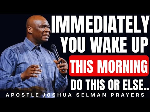 IMMEDIATELY YOU WAKE UP THIS MORNING SAY THIS VIOLENT PRAYER TO COMMAND THE NEW DAY | JOSHUA SELMAN