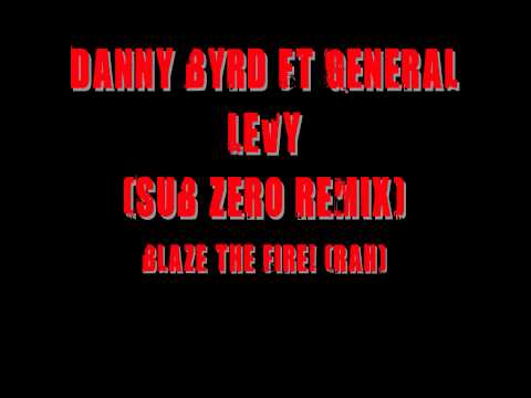 Danny Byrd Ft General Levy - Blaze The Fire (Rah!) (Sub Zero Remix)