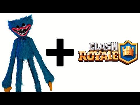 Huggy Wuggy + Clash Royale= ??? Poppy Playtime #9